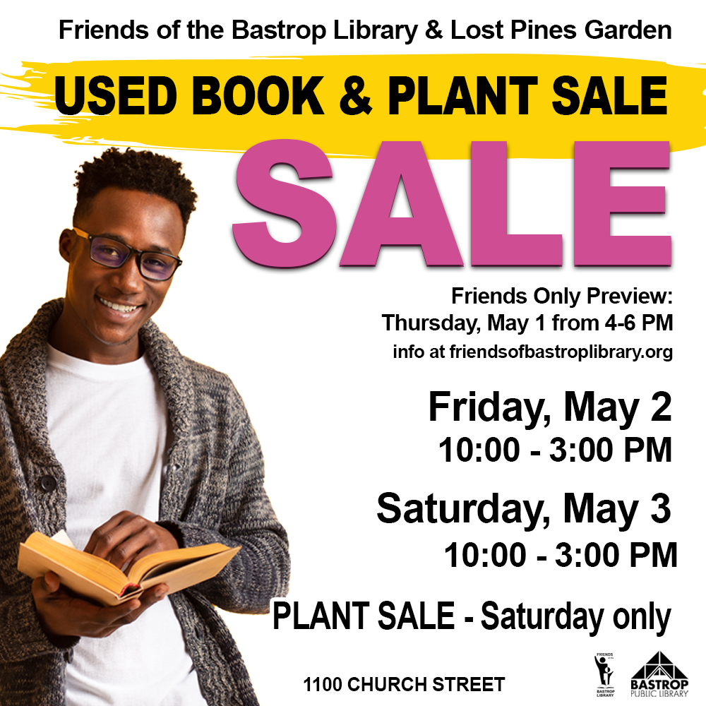 Flyer for "Used Book & Plant Sale" by Friends of Bastrop Library. Man holding a book, smiling. Sale dates: May 2-3, plant sale on May 3. Address: 1100 Church Street.